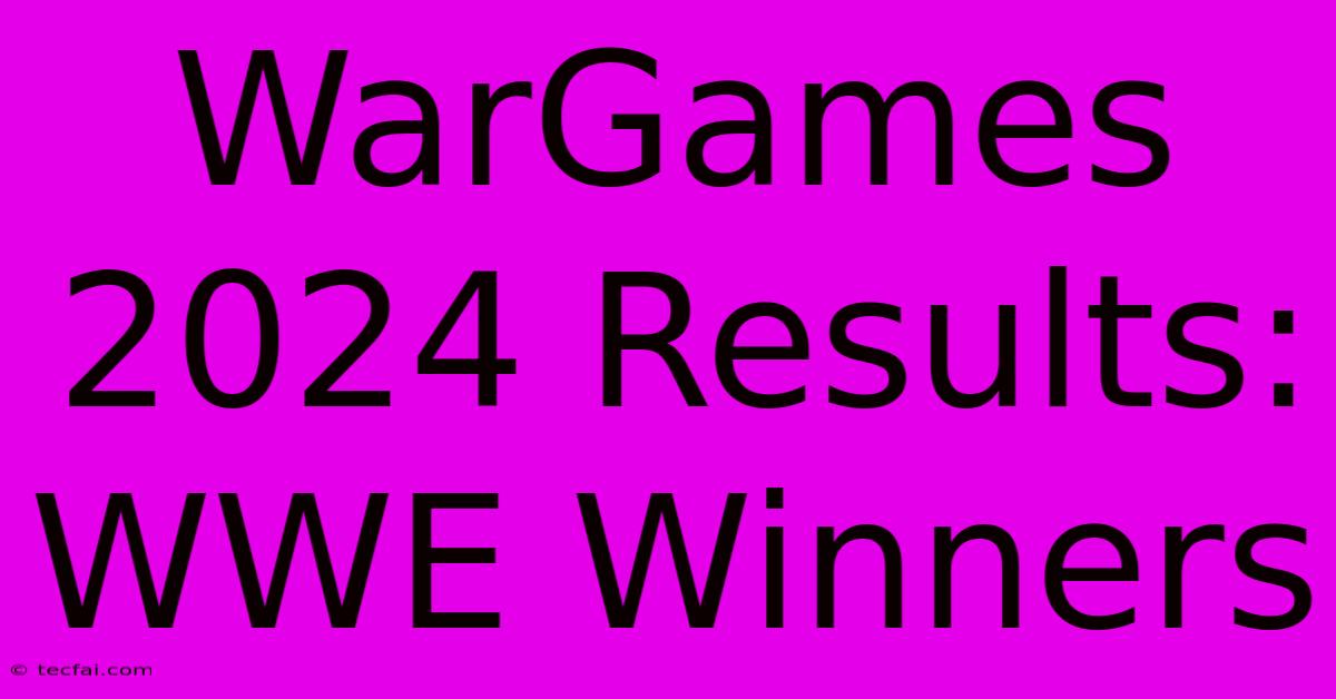 WarGames 2024 Results: WWE Winners