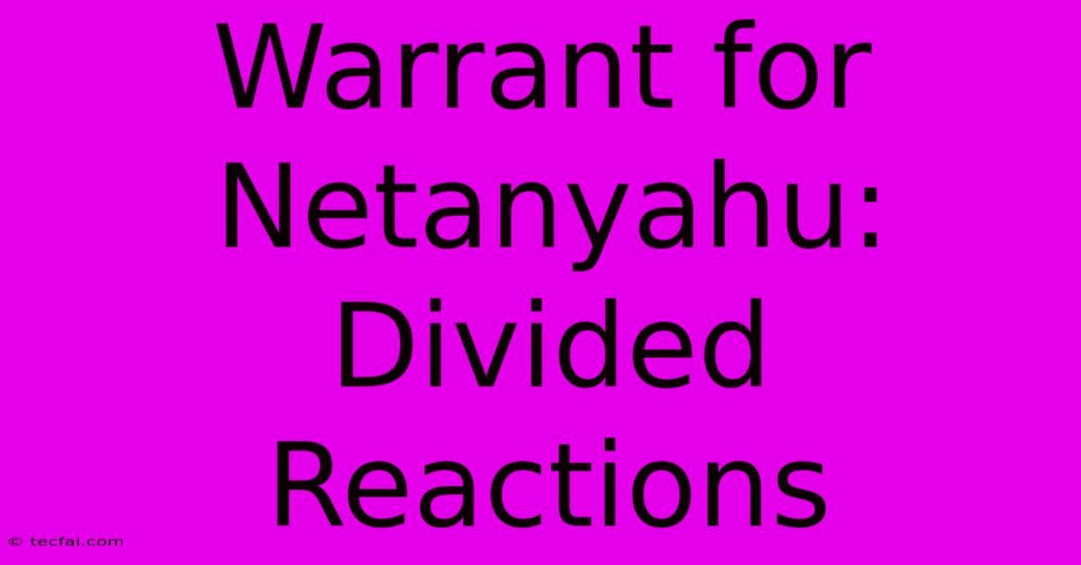 Warrant For Netanyahu: Divided Reactions