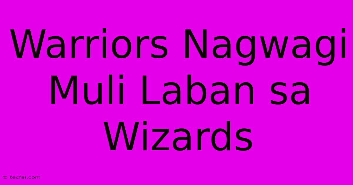 Warriors Nagwagi Muli Laban Sa Wizards