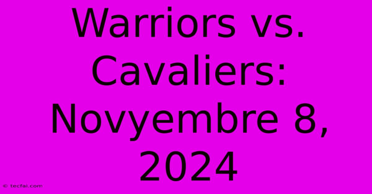 Warriors Vs. Cavaliers: Novyembre 8, 2024