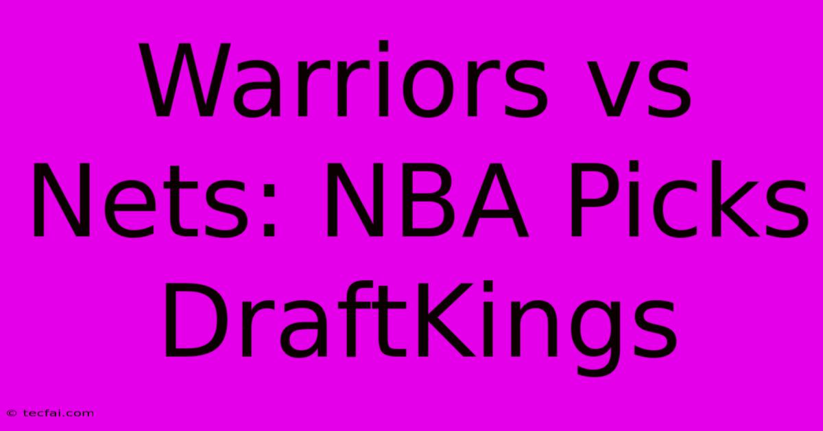 Warriors Vs Nets: NBA Picks DraftKings