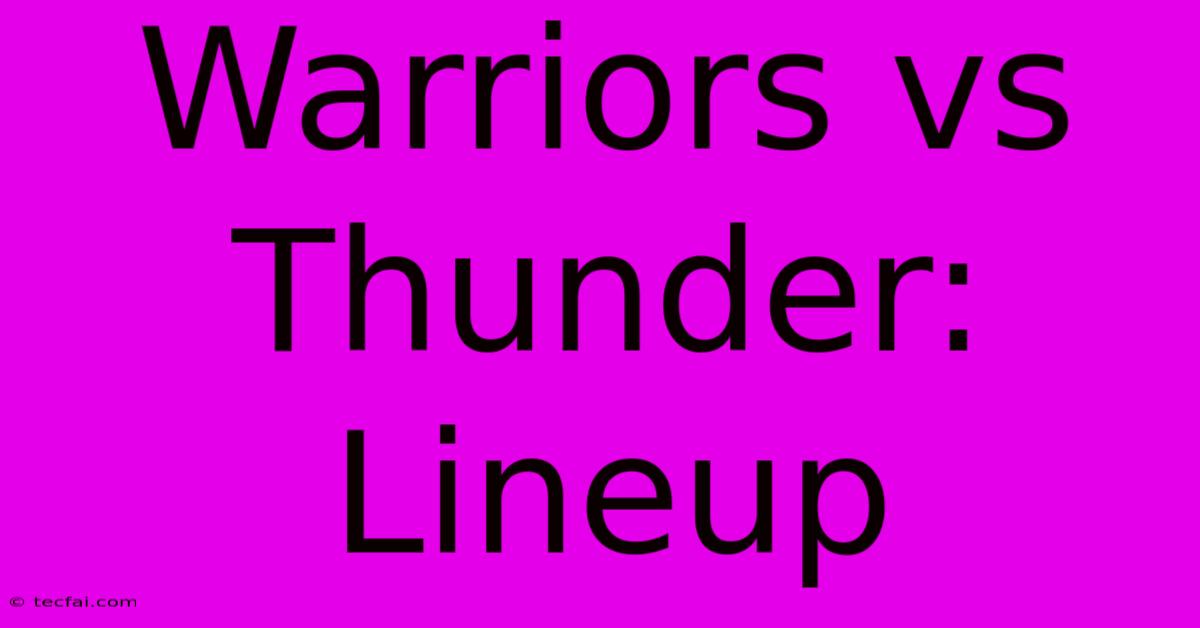 Warriors Vs Thunder: Lineup