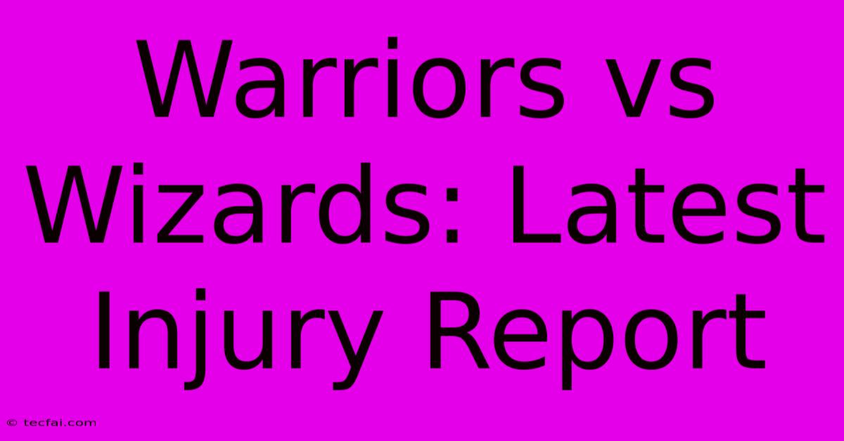 Warriors Vs Wizards: Latest Injury Report