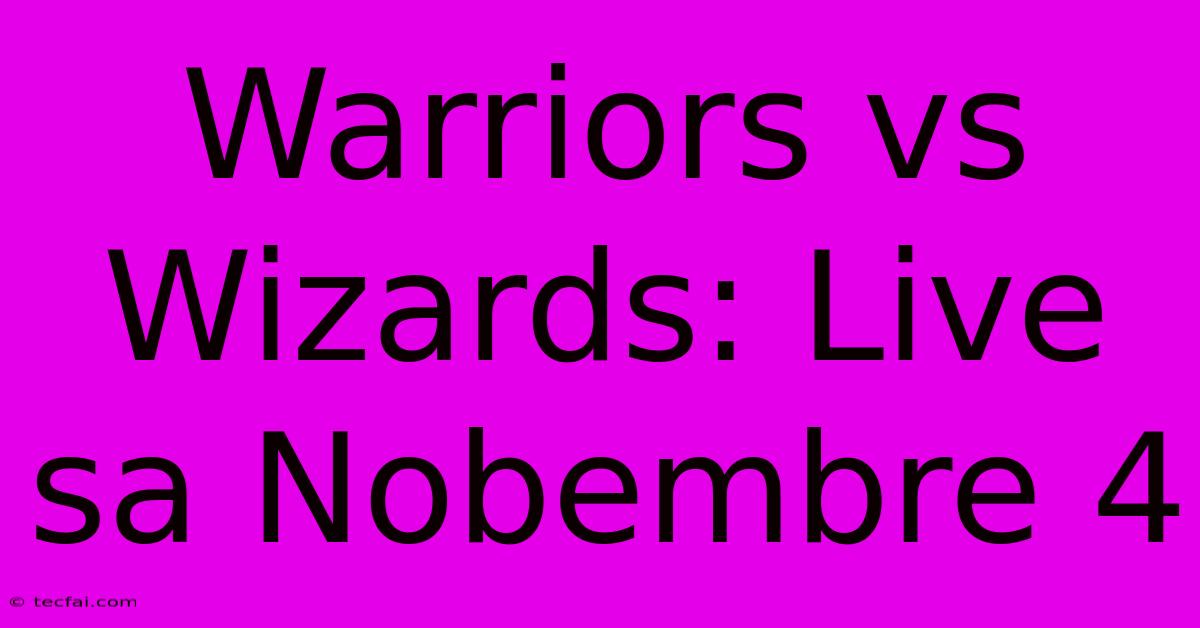 Warriors Vs Wizards: Live Sa Nobembre 4