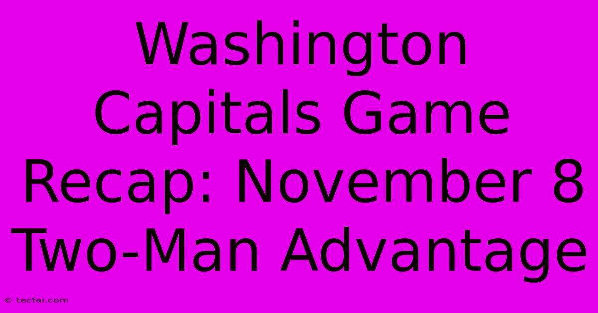 Washington Capitals Game Recap: November 8 Two-Man Advantage 