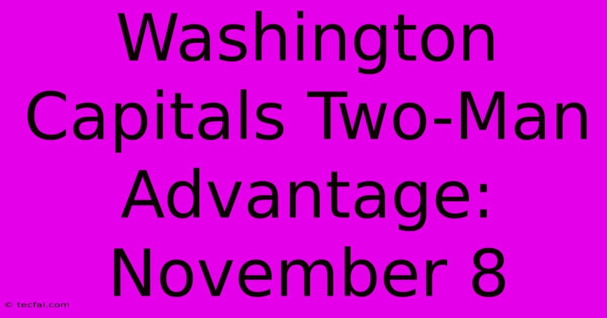 Washington Capitals Two-Man Advantage: November 8