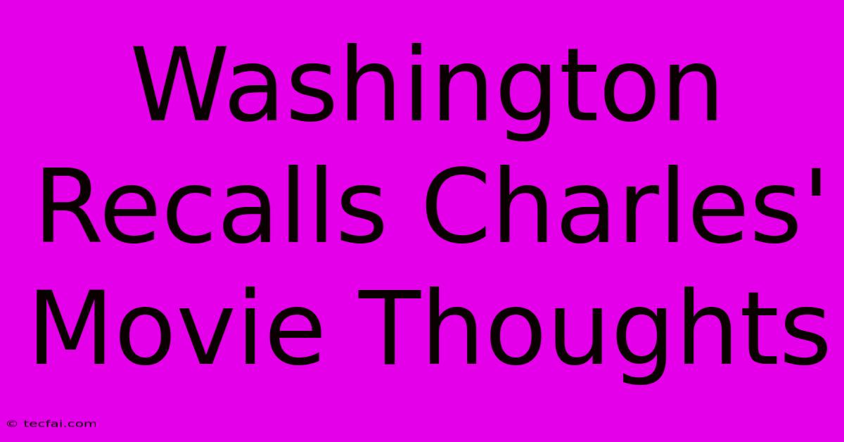 Washington Recalls Charles' Movie Thoughts