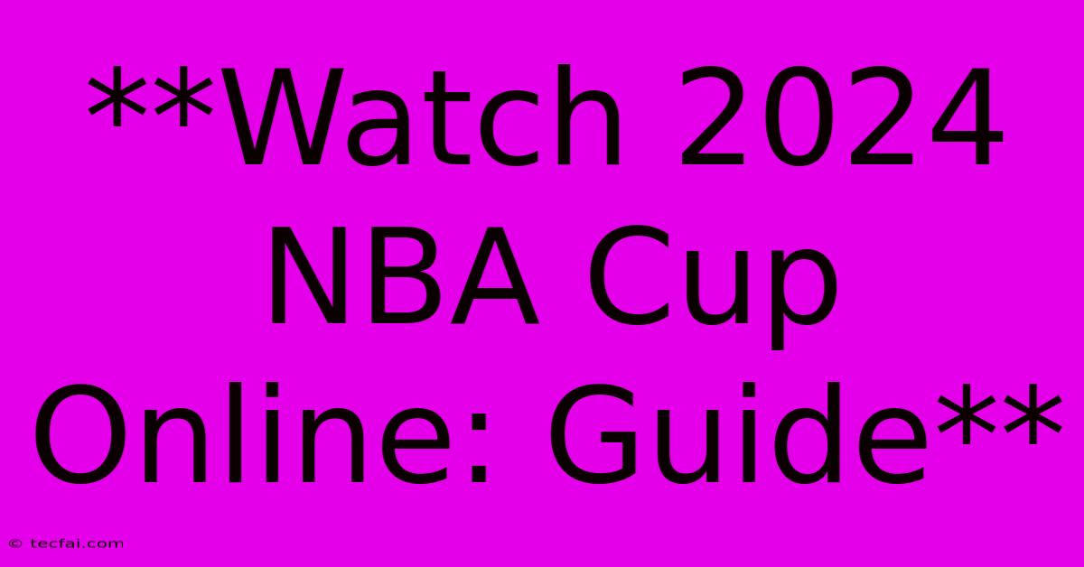 **Watch 2024 NBA Cup Online: Guide**