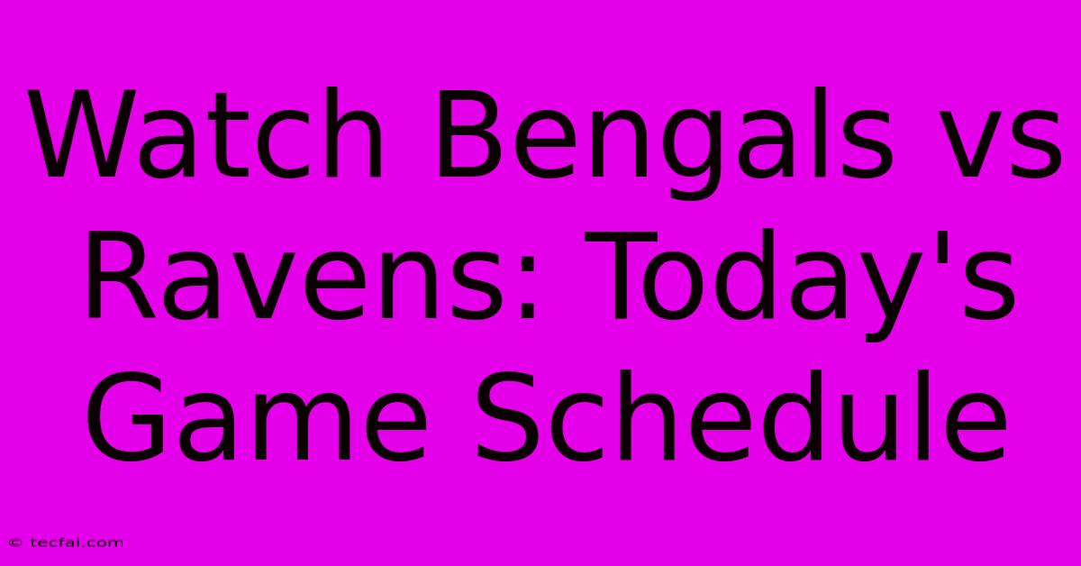 Watch Bengals Vs Ravens: Today's Game Schedule