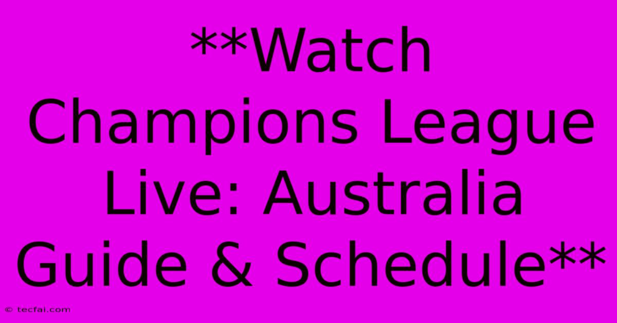 **Watch Champions League Live: Australia Guide & Schedule**