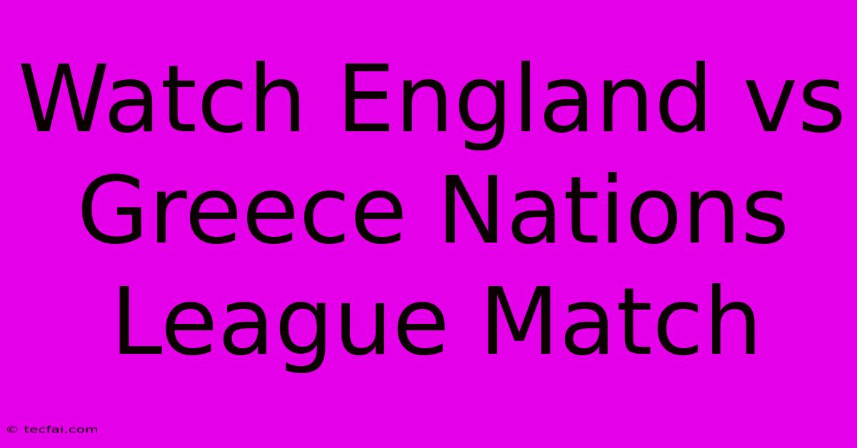 Watch England Vs Greece Nations League Match