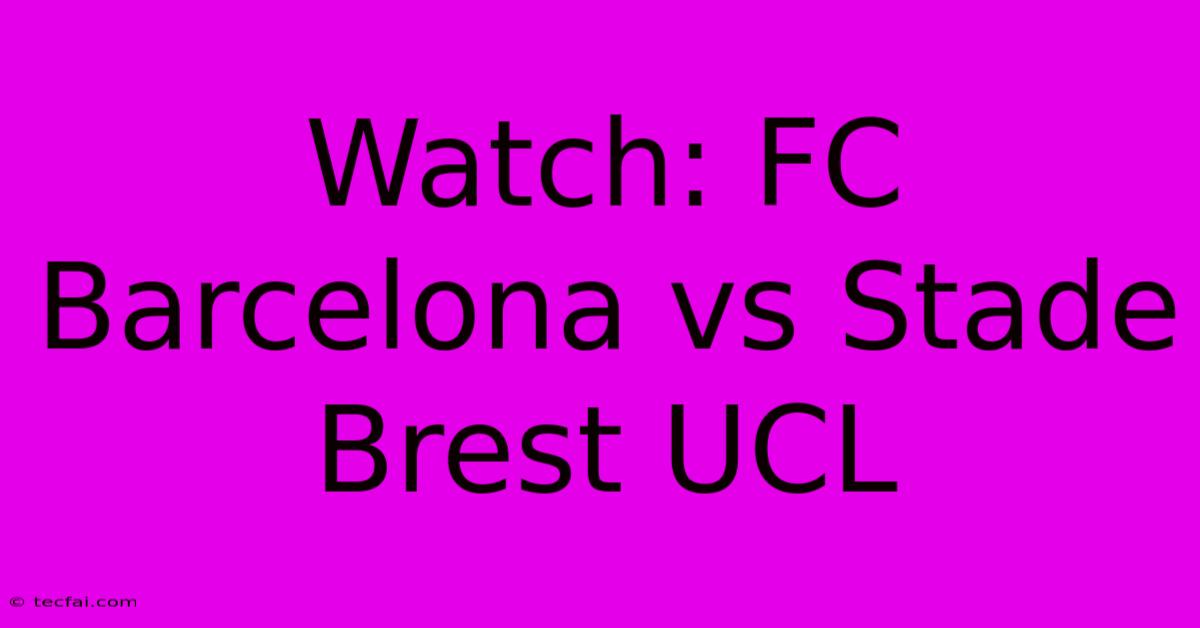 Watch: FC Barcelona Vs Stade Brest UCL