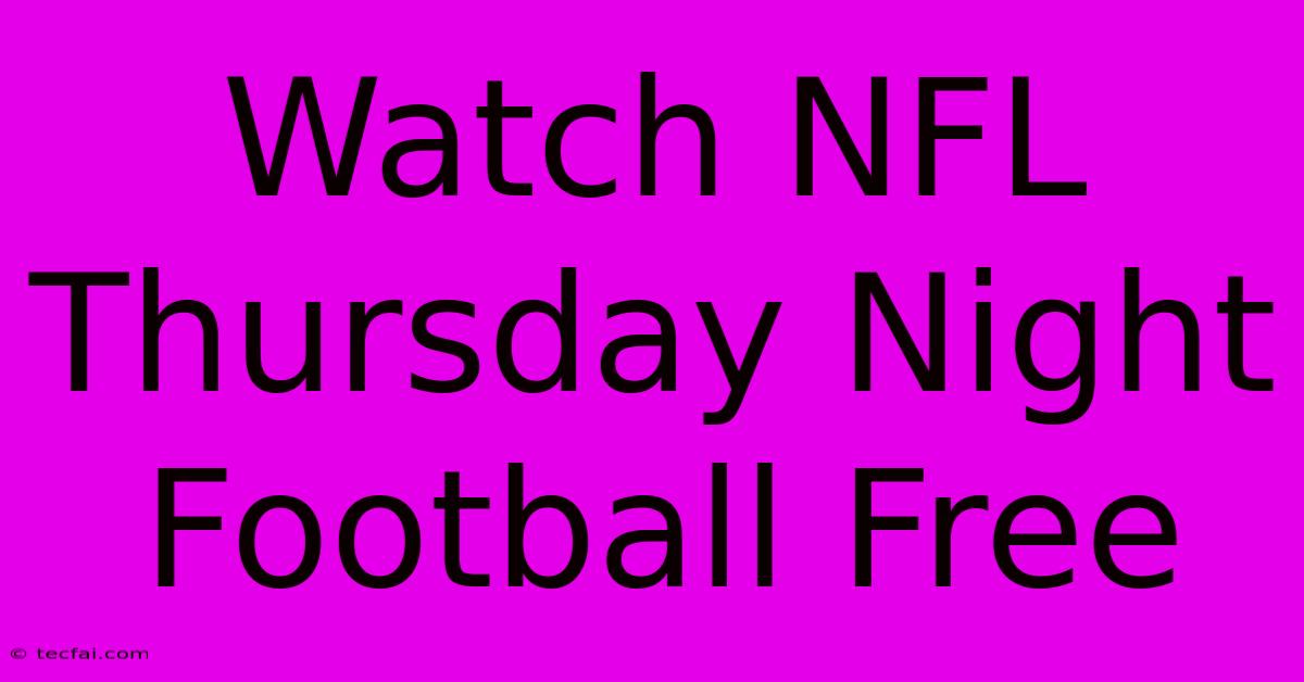 Watch NFL Thursday Night Football Free