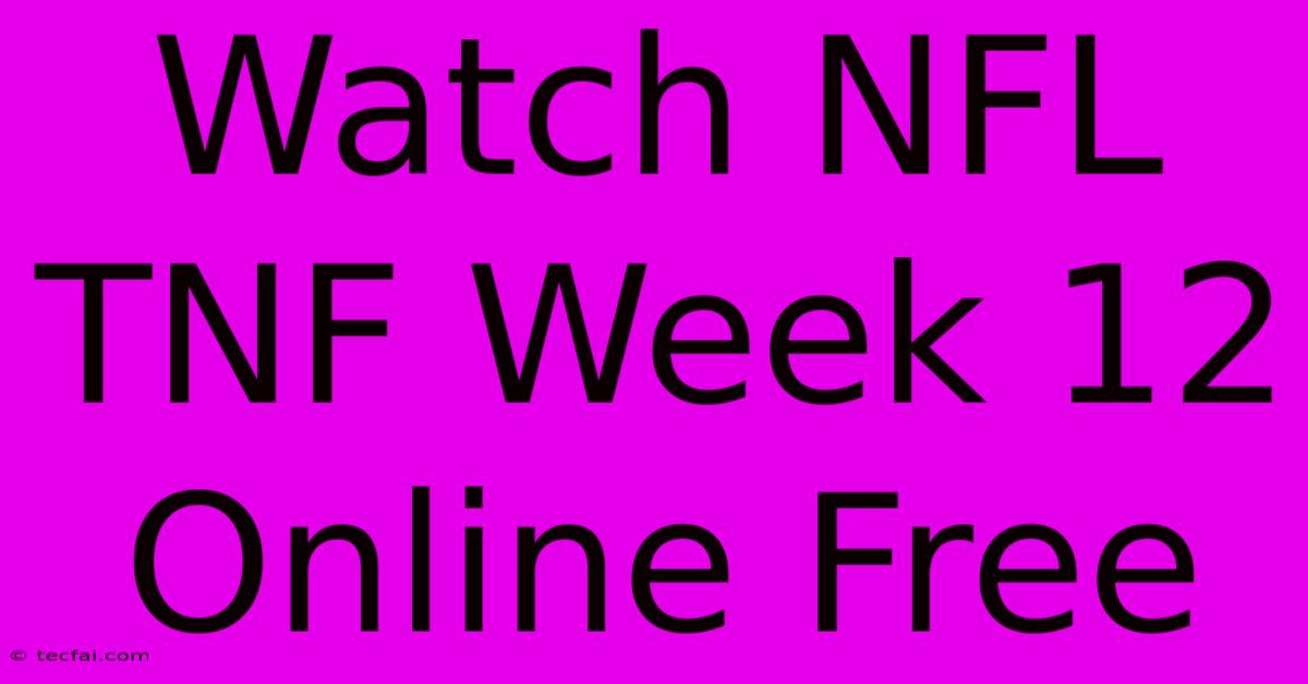 Watch NFL TNF Week 12 Online Free