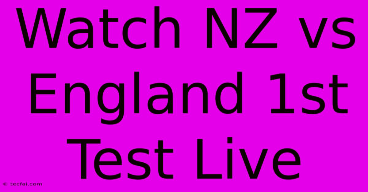 Watch NZ Vs England 1st Test Live