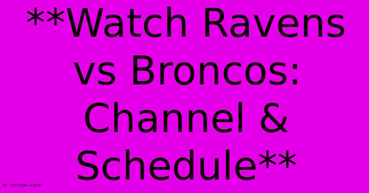 **Watch Ravens Vs Broncos: Channel & Schedule**