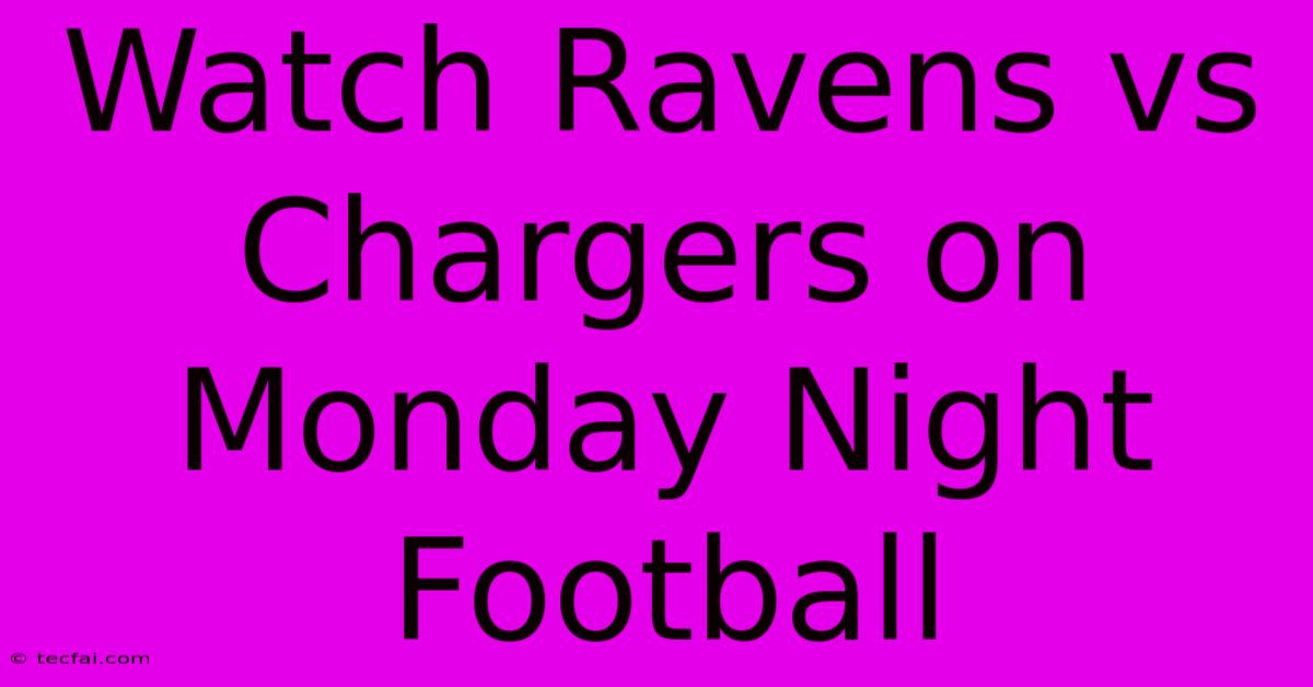 Watch Ravens Vs Chargers On Monday Night Football