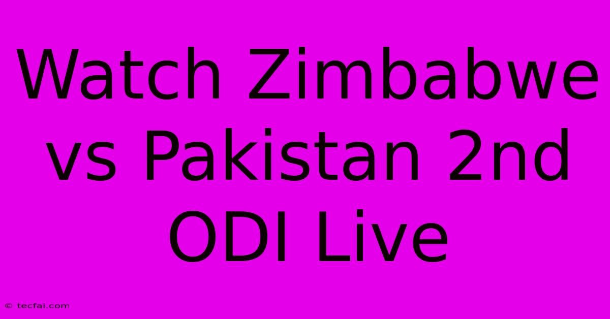 Watch Zimbabwe Vs Pakistan 2nd ODI Live