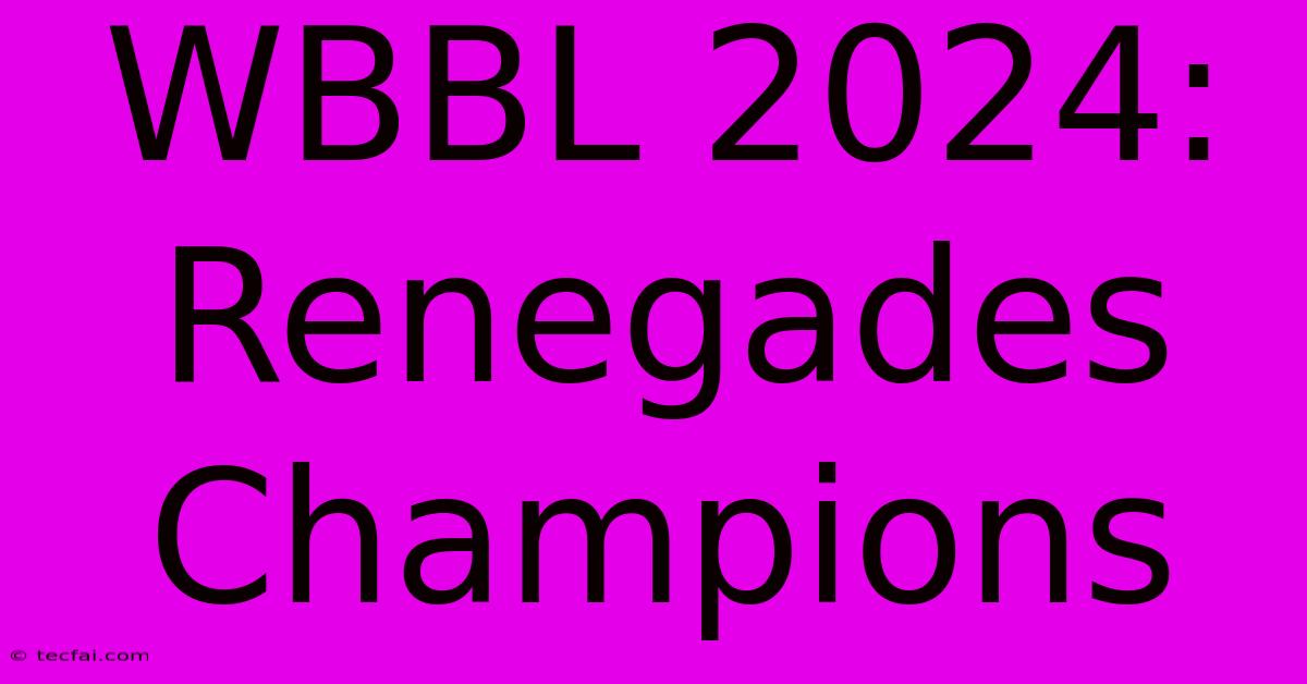 WBBL 2024: Renegades Champions