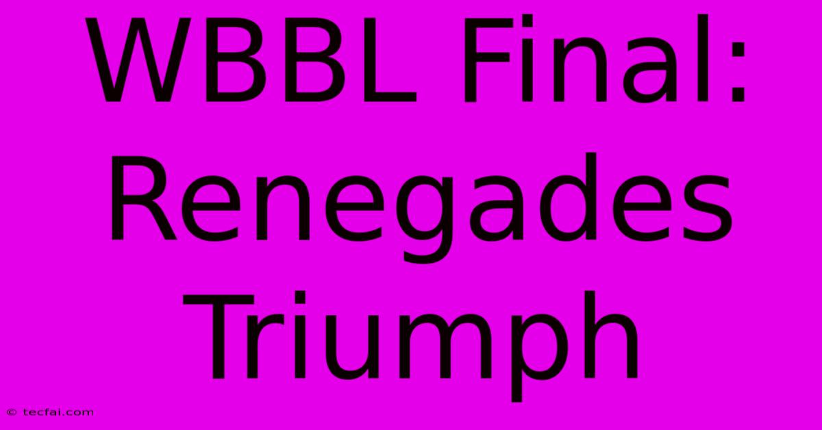 WBBL Final: Renegades Triumph