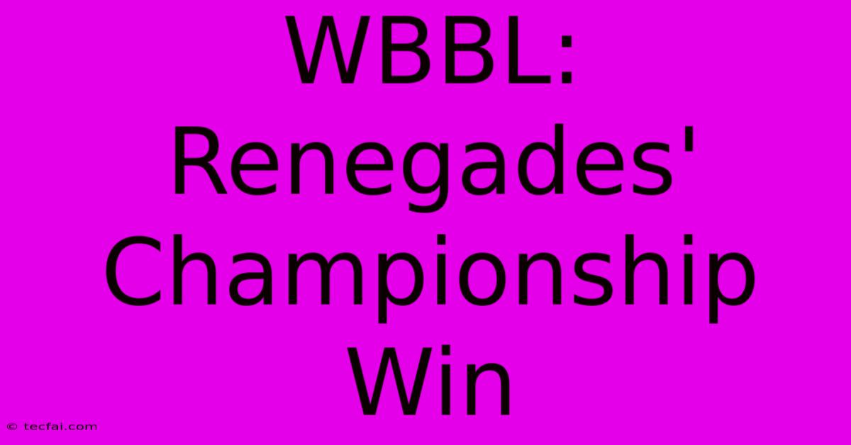 WBBL: Renegades' Championship Win