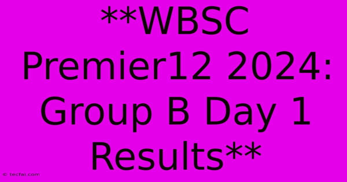 **WBSC Premier12 2024: Group B Day 1 Results**