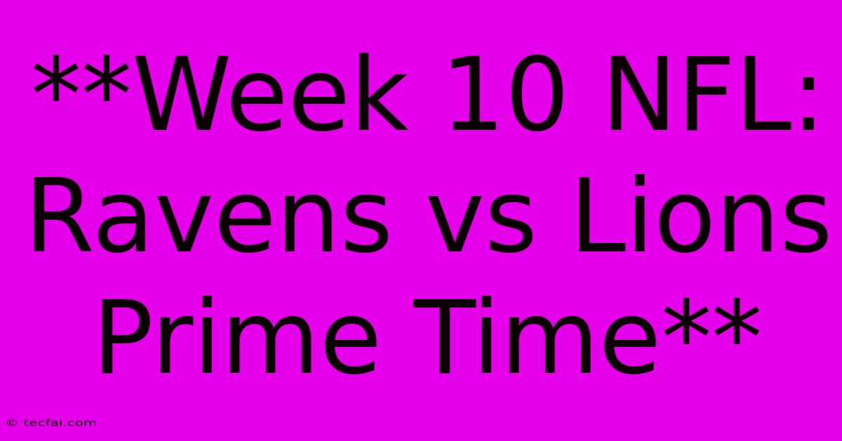 **Week 10 NFL: Ravens Vs Lions Prime Time** 