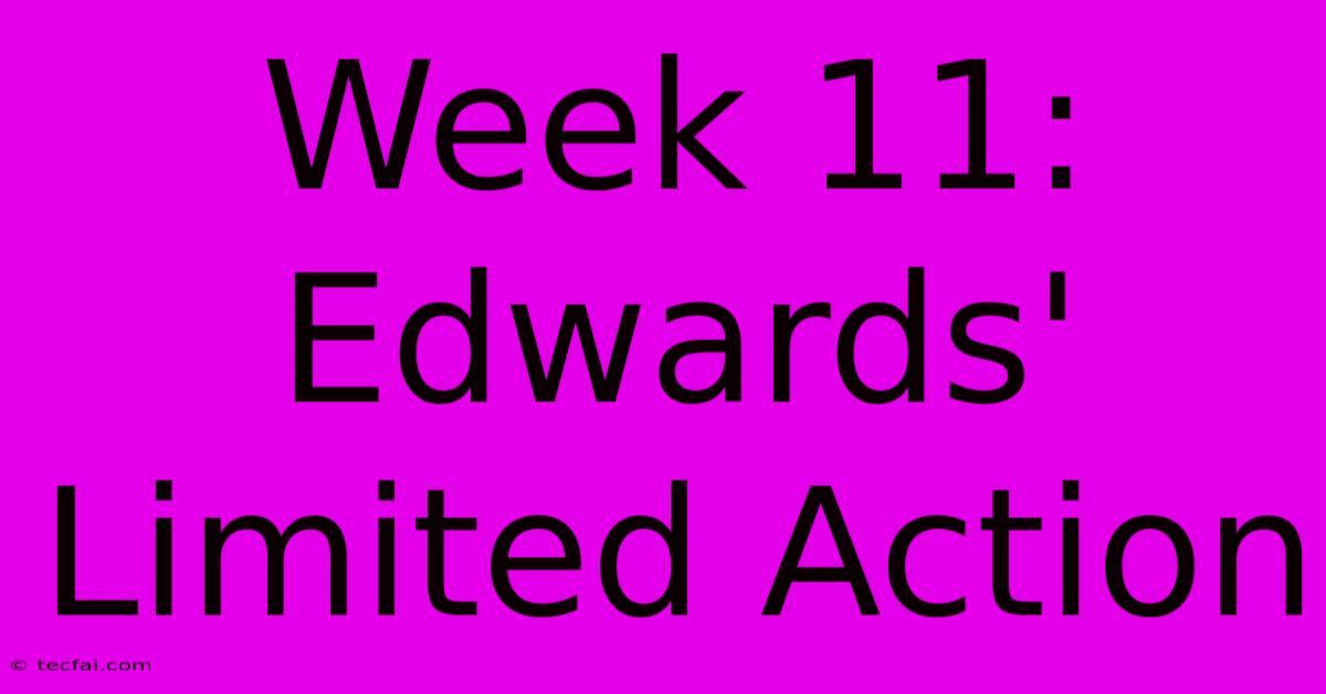 Week 11: Edwards' Limited Action