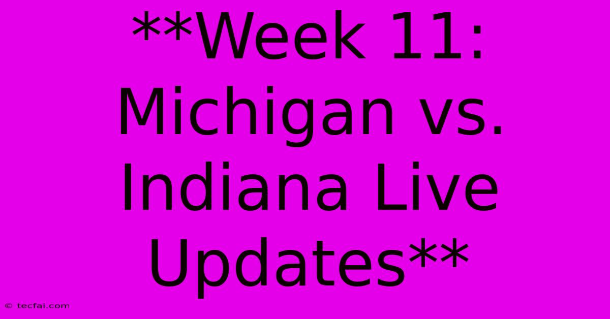 **Week 11: Michigan Vs. Indiana Live Updates**