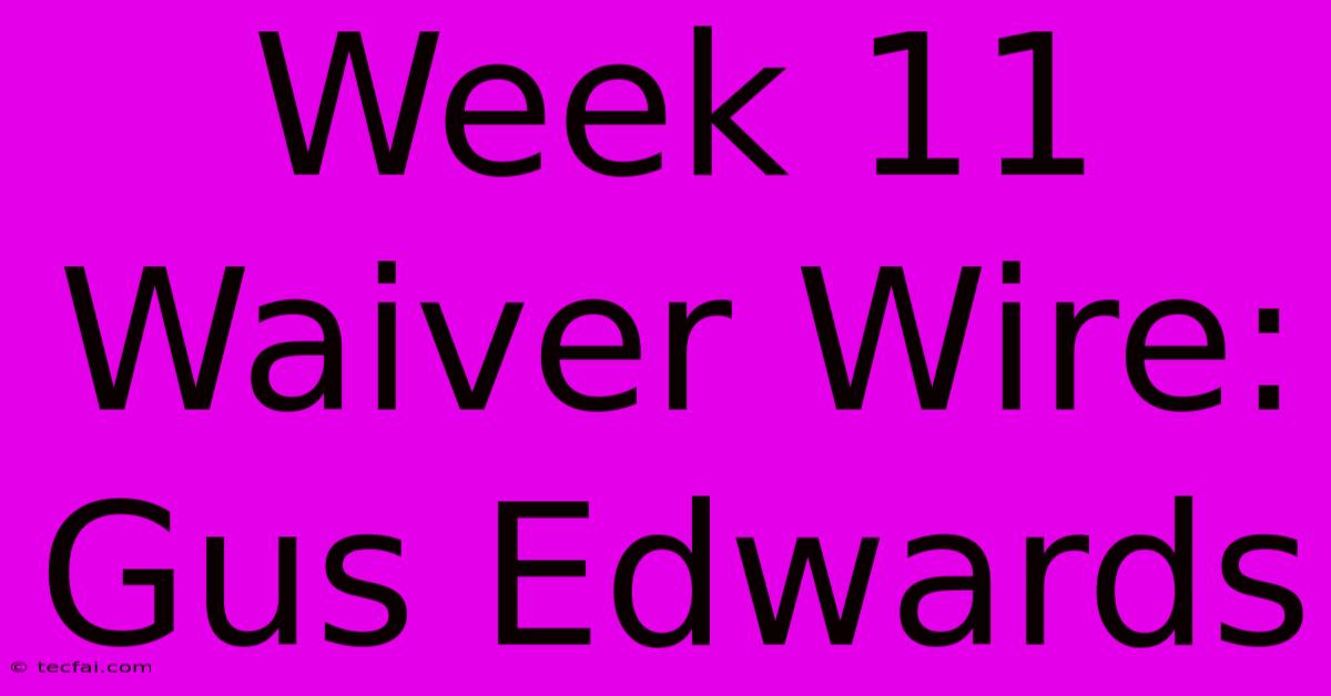 Week 11 Waiver Wire: Gus Edwards