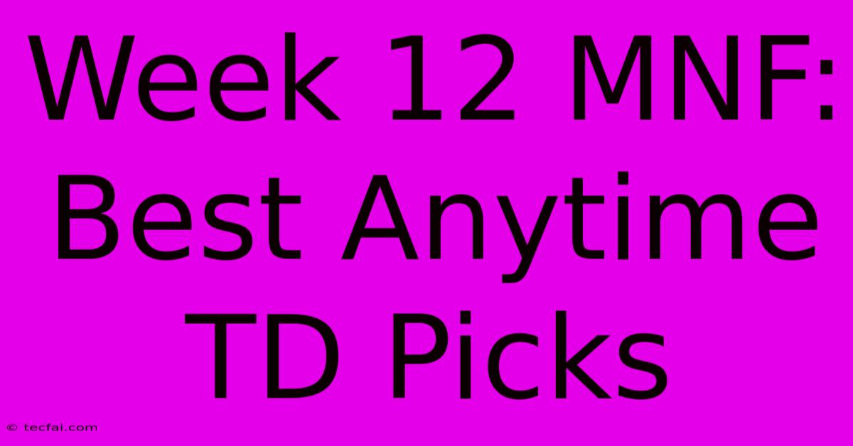 Week 12 MNF: Best Anytime TD Picks