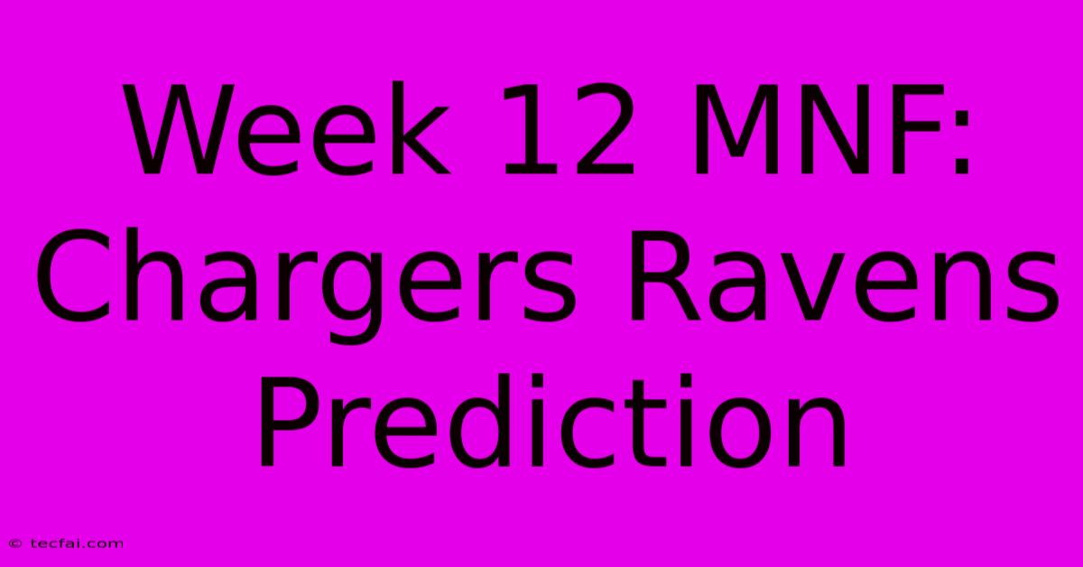 Week 12 MNF: Chargers Ravens Prediction