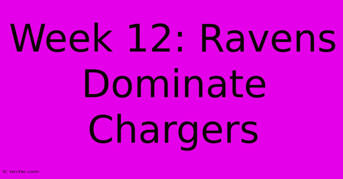 Week 12: Ravens Dominate Chargers