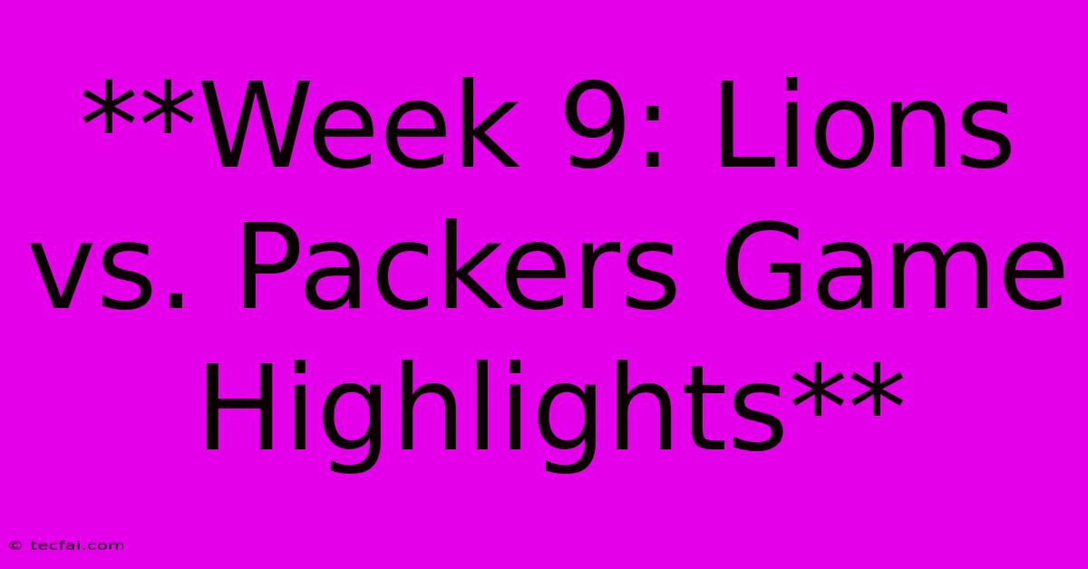 **Week 9: Lions Vs. Packers Game Highlights**