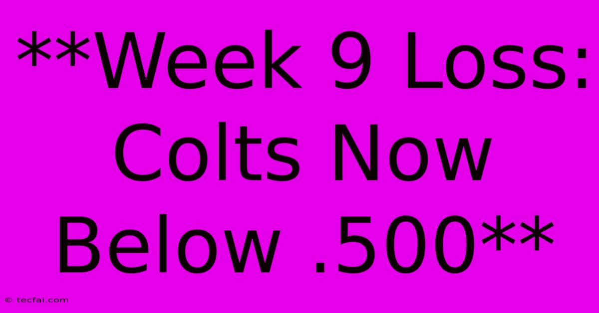 **Week 9 Loss: Colts Now Below .500** 