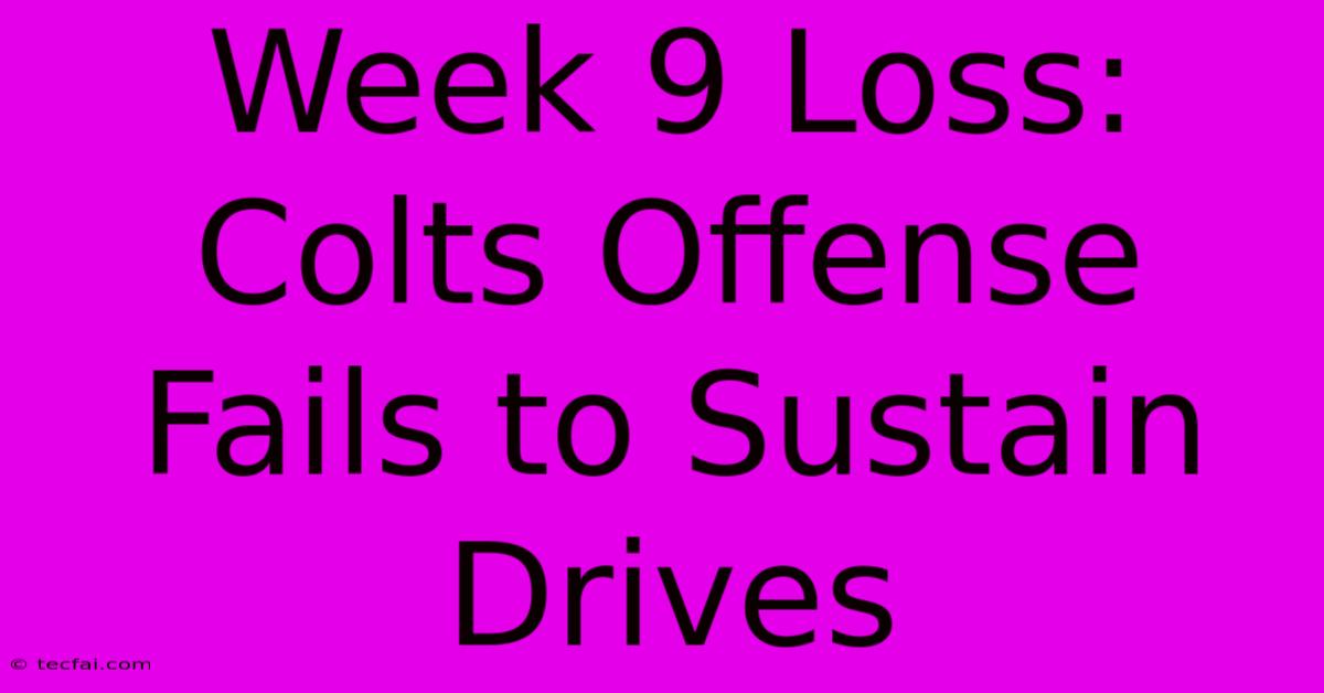 Week 9 Loss: Colts Offense Fails To Sustain Drives 