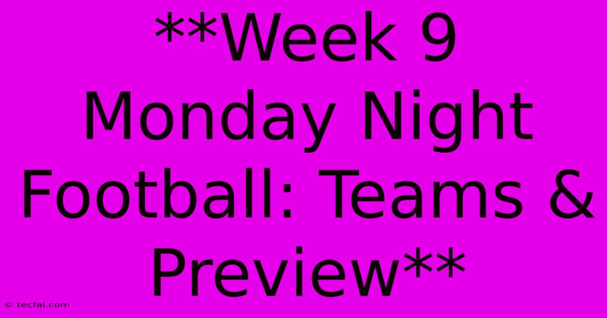 **Week 9 Monday Night Football: Teams & Preview**