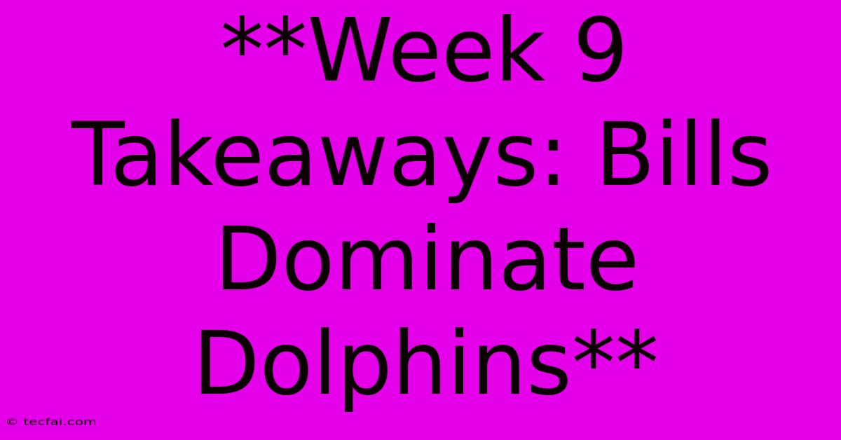 **Week 9 Takeaways: Bills Dominate Dolphins**