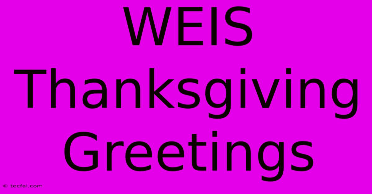 WEIS Thanksgiving Greetings