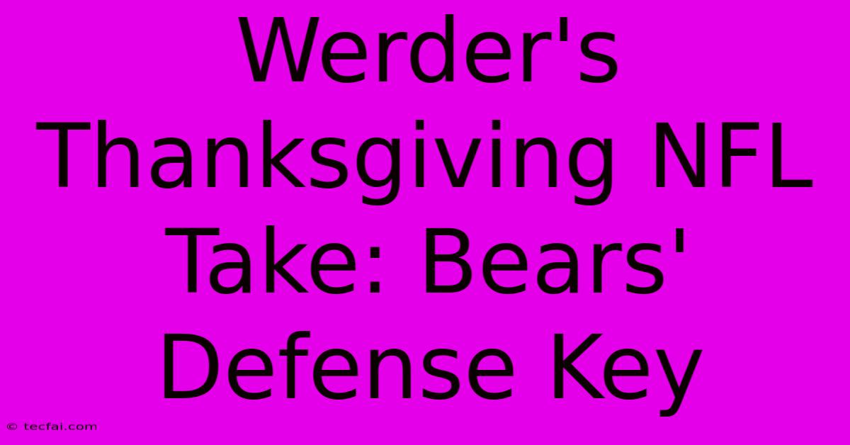 Werder's Thanksgiving NFL Take: Bears' Defense Key