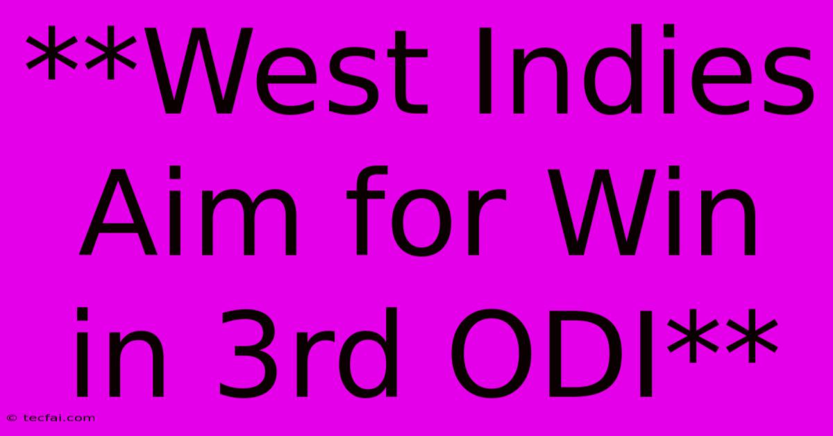 **West Indies Aim For Win In 3rd ODI**