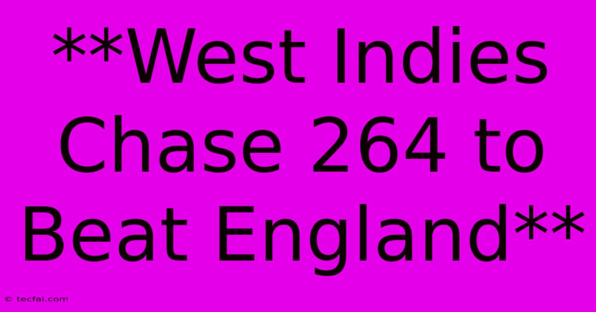 **West Indies Chase 264 To Beat England**