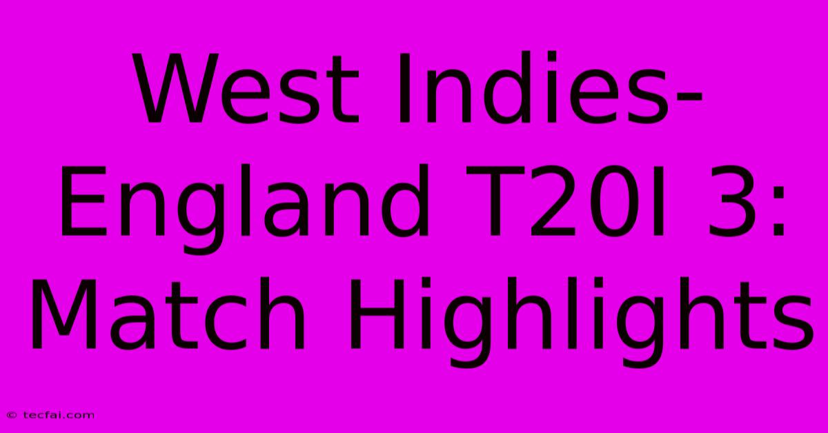 West Indies-England T20I 3: Match Highlights