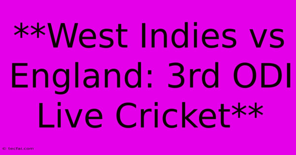 **West Indies Vs England: 3rd ODI Live Cricket**