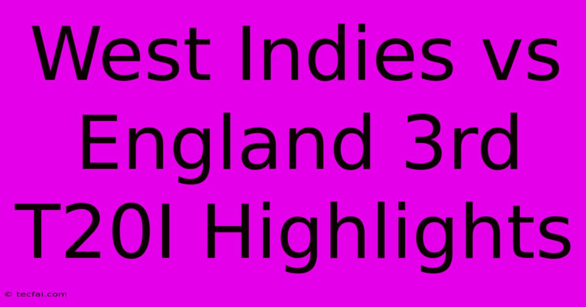 West Indies Vs England 3rd T20I Highlights