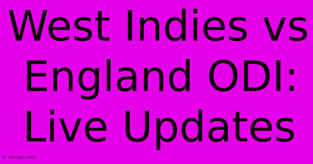 West Indies Vs England ODI: Live Updates