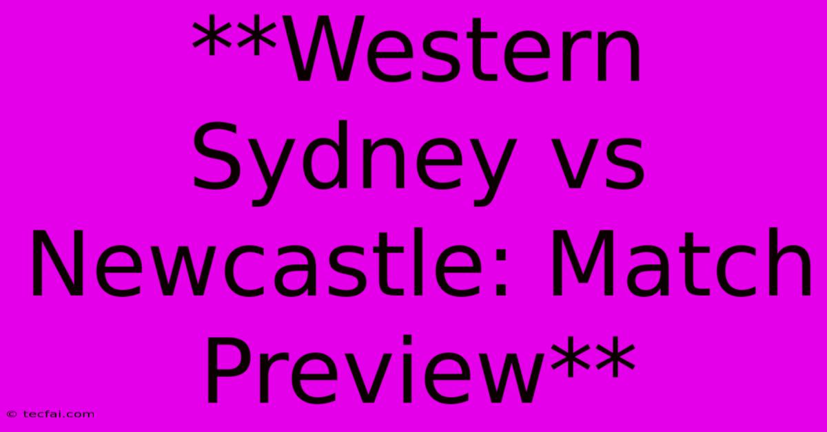 **Western Sydney Vs Newcastle: Match Preview**