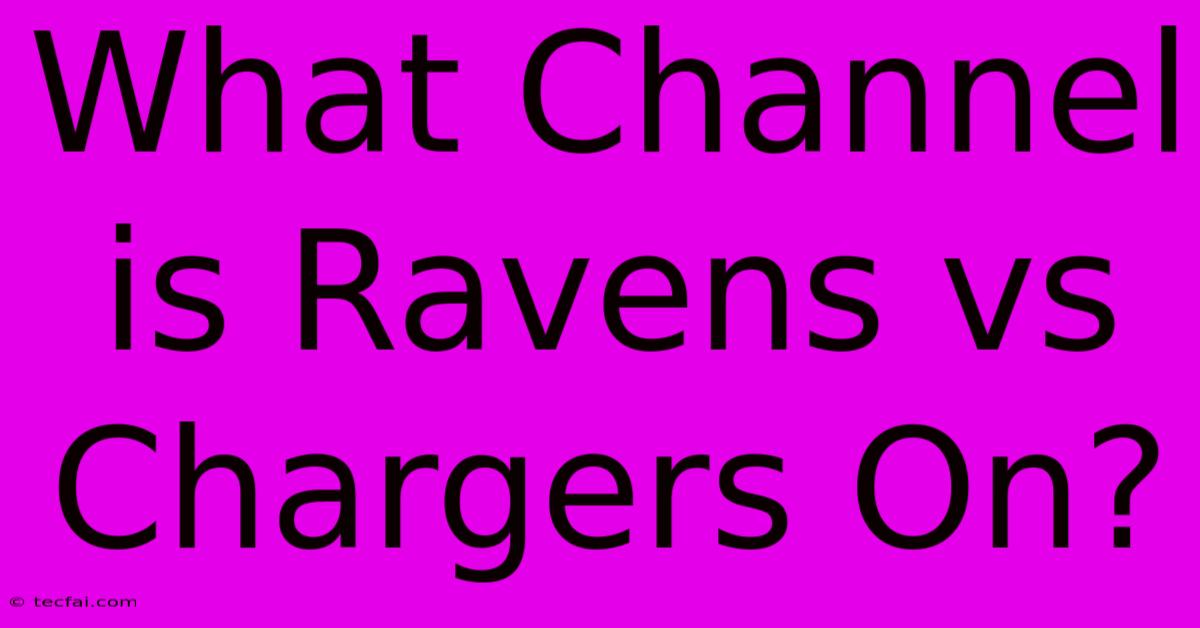 What Channel Is Ravens Vs Chargers On?