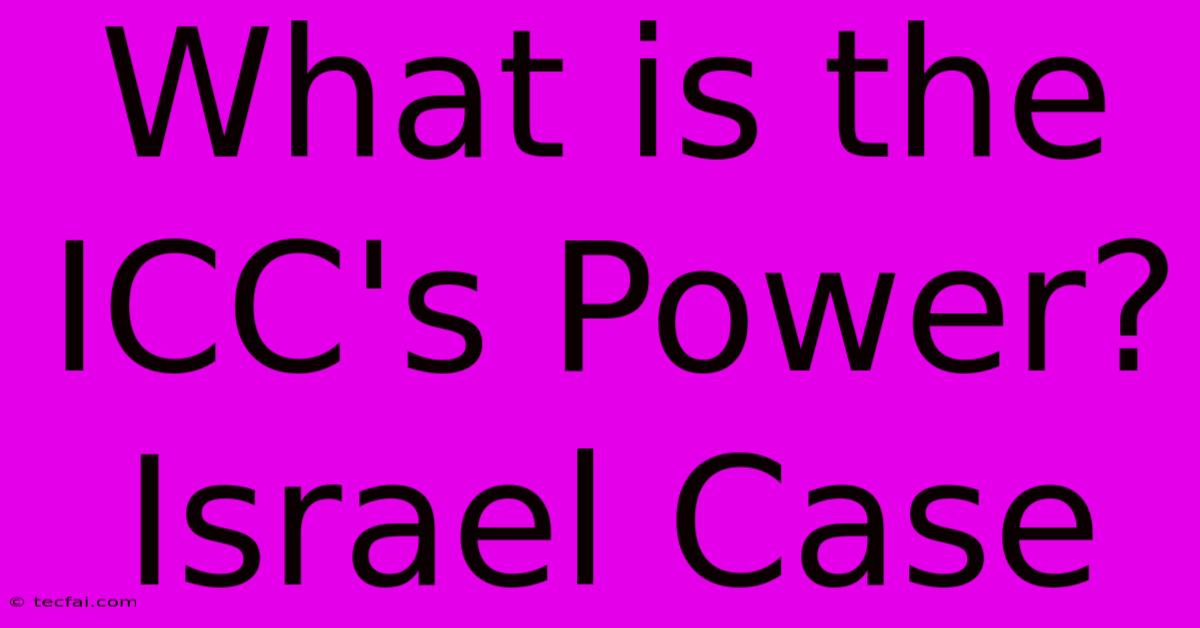 What Is The ICC's Power? Israel Case