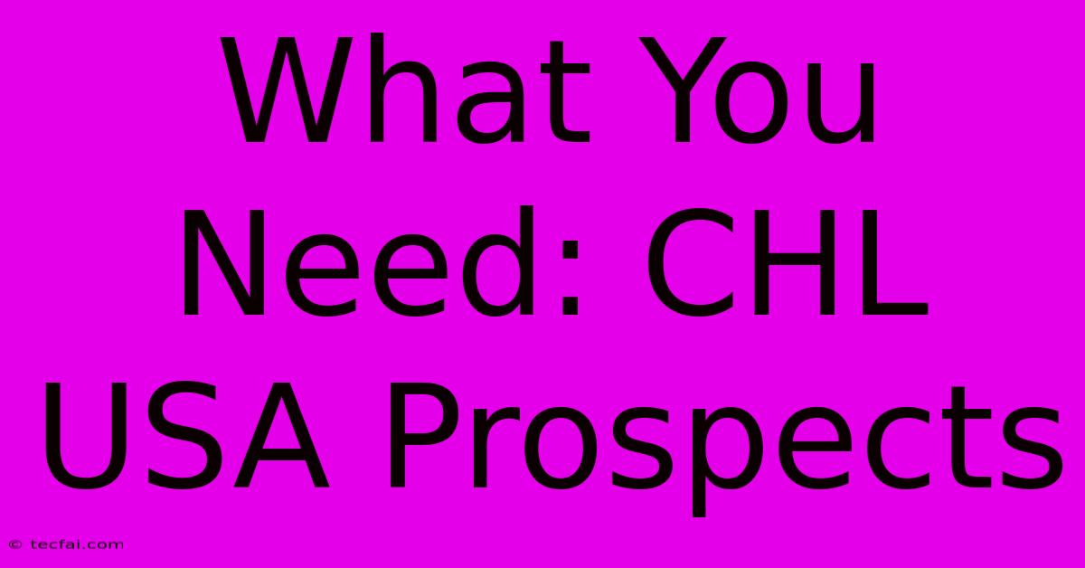 What You Need: CHL USA Prospects